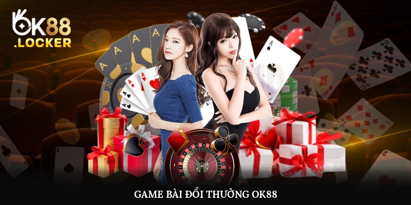 Game bài đổi thưởng OK88 tạo nên sức hút cực khủng 