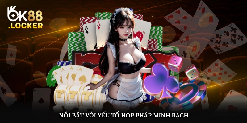 Thương hiệu nổi tiếng với yếu tố hợp pháp, minh bạch 